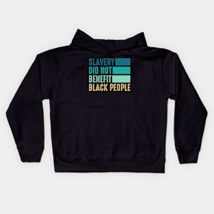 Slavery Did not benefit Black People Kids Hoodie